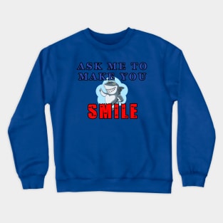 Ask Me To Make You Smile Shark Crewneck Sweatshirt